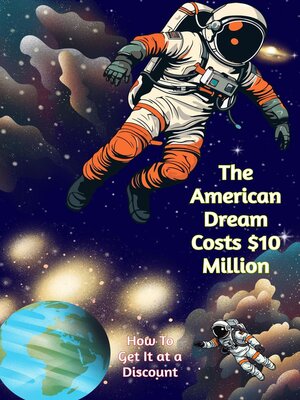 cover image of The American Dream Costs $10 Million